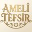 AMELİ TEFSİR